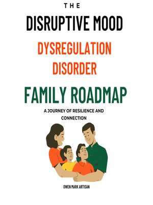 cover image of The Disruptive Mood Dysregulation Disorder Family Roadmap